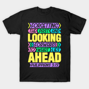 Philippians 3:13 Forgetting The Past T-Shirt