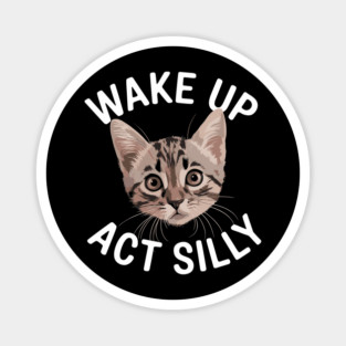 Wake Up Act Silly Sarcastic Personality Magnet