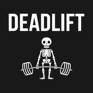 Funny Skeleton Deadlift Gym Powerlifting Humor T-Shirt