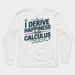 Calculus, Math Humor for Students & Teachers Long Sleeve T-Shirt