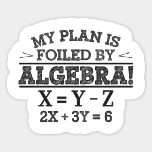 Funny Algebra, Math Lovers, Students Sticker
