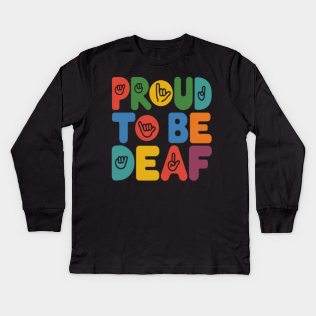 Proud to be Deaf ASL, Celebrate Deaf Culture and Identity Kids Long Sleeve T-Shirt by Pixel Threads 