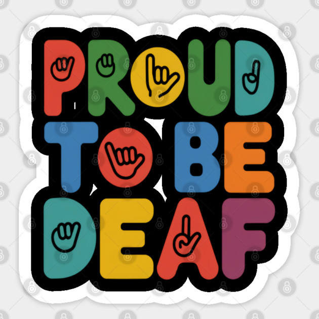 Proud to be Deaf ASL, Celebrate Deaf Culture and Identity Sticker by Pixel Threads 