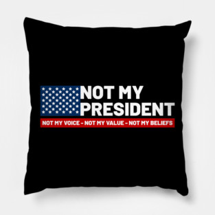 Not-My-President Pillow