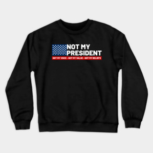 Not-My-President Crewneck Sweatshirt
