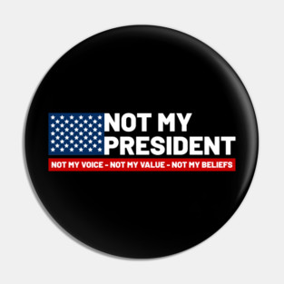 Not-My-President Pin