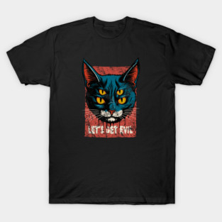 LET'S GET EVIL T-Shirt