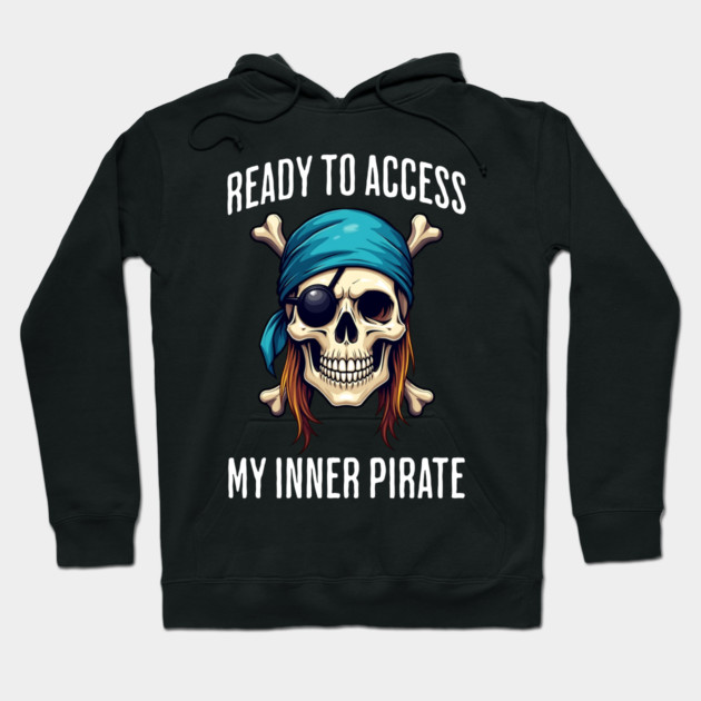 Ready To Access My Inner Pirate, fun get fierce design Hoodie by Luxinda