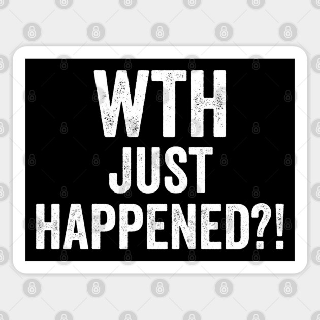 WTH Just Happened?! Sticker by Luxinda