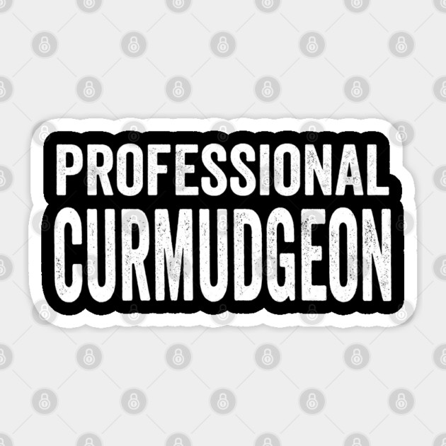 Professional Curmudgeon, funny sarcastic design Sticker by Luxinda
