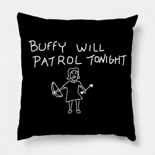 Buffy Will Patrol Tonight Pillow