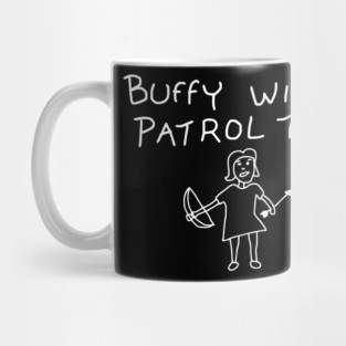 Buffy Will Patrol Tonight Mug