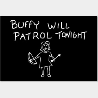 Buffy Will Patrol Tonight Posters and Art