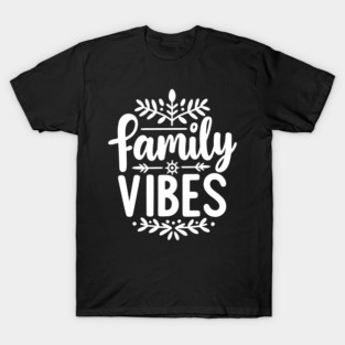Family Vibes T-Shirt