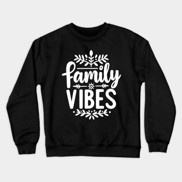 Family Vibes Crewneck Sweatshirt by Frank Ring