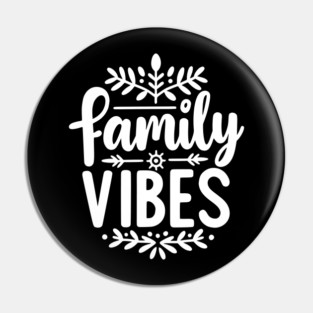 Family Vibes Pin