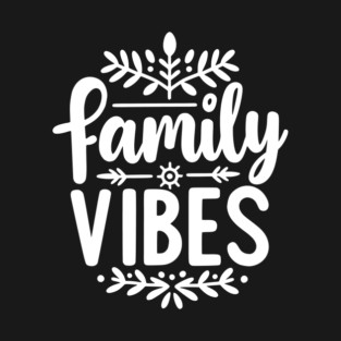 Family Vibes T-Shirt