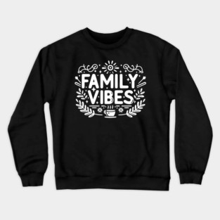 Family Vibes Crewneck Sweatshirt