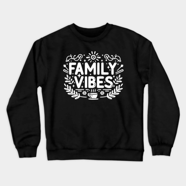 Family Vibes Crewneck Sweatshirt by Frank Ring