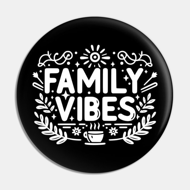 Family Vibes Pin by Frank Ring
