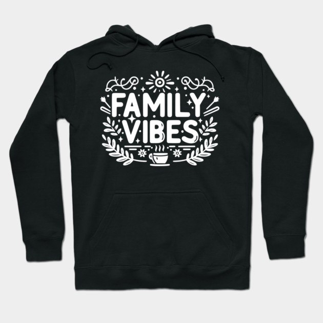 Family Vibes Hoodie by Frank Ring