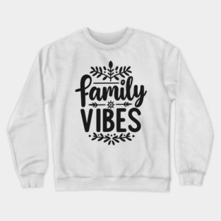 Family Vibes Crewneck Sweatshirt