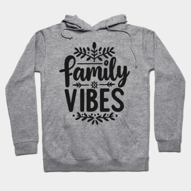 Family Vibes Hoodie by Frank Ring