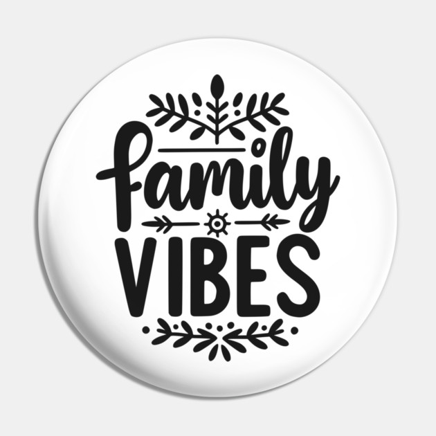 Family Vibes Pin by Frank Ring