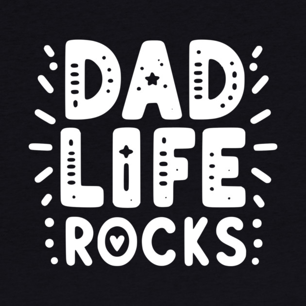 Dad Life Rocks by Frank Ring
