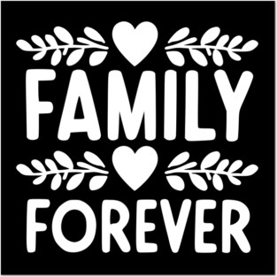 Family Forever Posters and Art