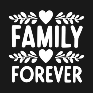 Family Forever T-Shirt