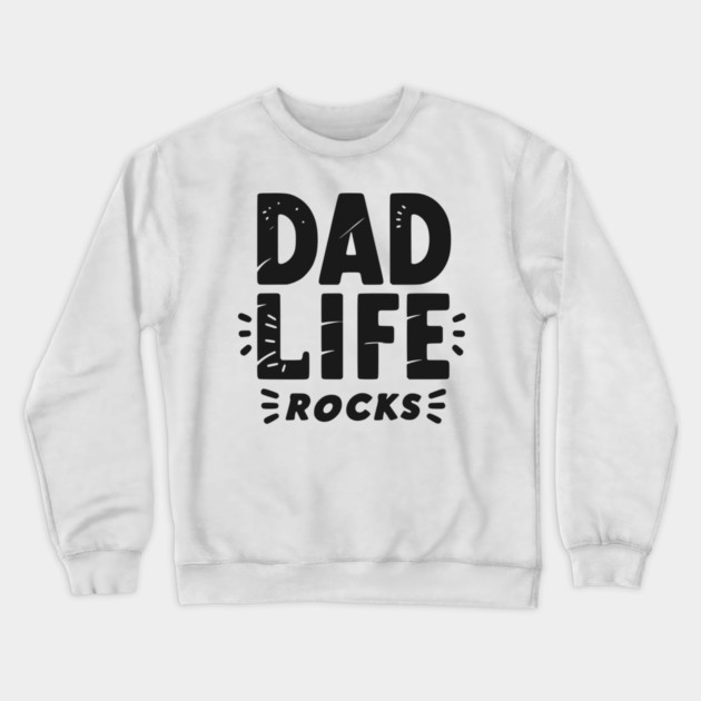 Dad Life Rocks Crewneck Sweatshirt by Frank Ring