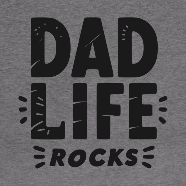 Dad Life Rocks by Frank Ring