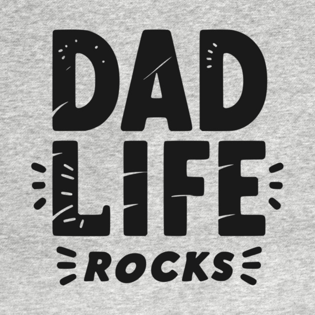 Dad Life Rocks by Frank Ring