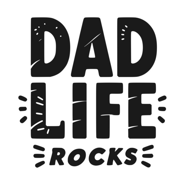Dad Life Rocks by Frank Ring
