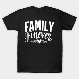 Family Forever T-Shirt