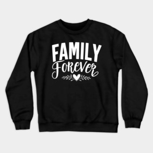 Family Forever Crewneck Sweatshirt