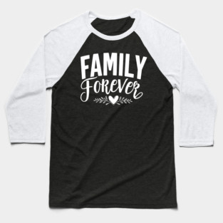 Family Forever Baseball T-Shirt