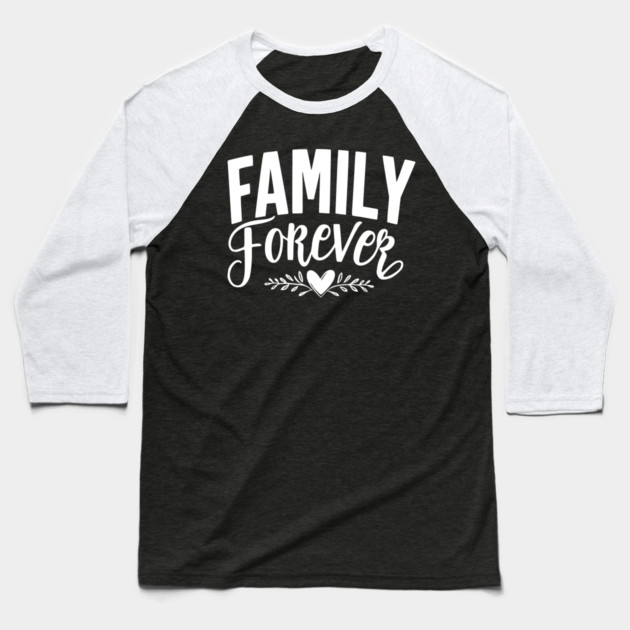 Family Forever Baseball T-Shirt by Frank Ring
