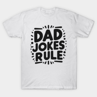 Dad Jokes Rule T-Shirt