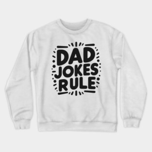 Dad Jokes Rule Crewneck Sweatshirt