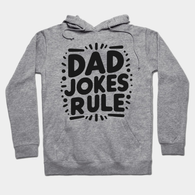 Dad Jokes Rule Hoodie by Frank Ring