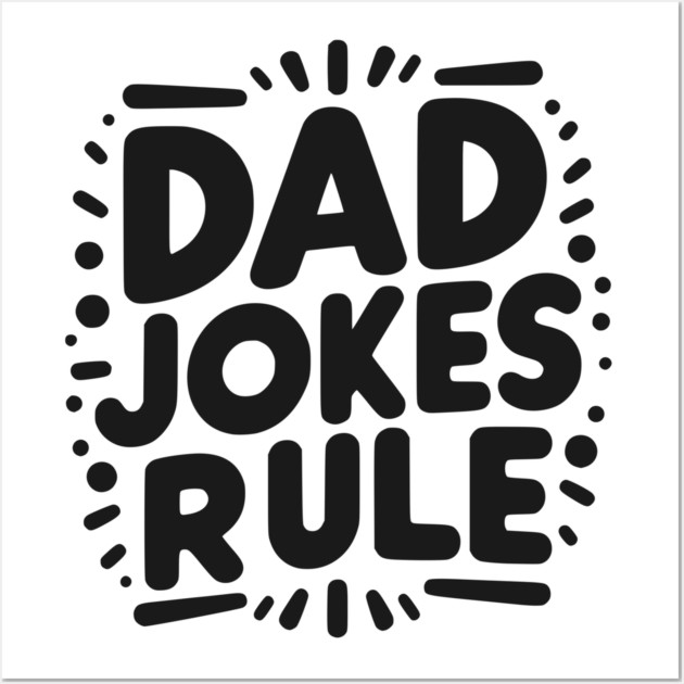 Dad Jokes Rule Wall Art by Frank Ring
