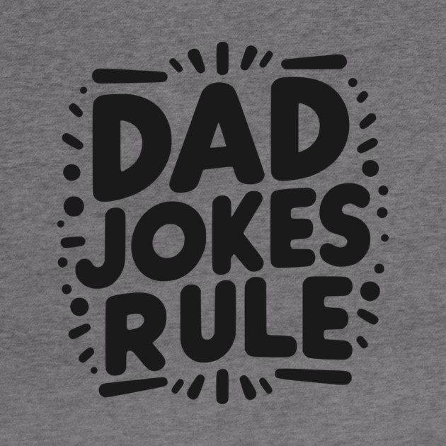 Dad Jokes Rule by Frank Ring