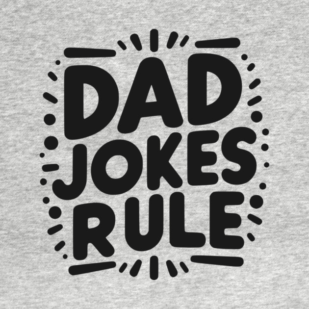 Dad Jokes Rule by Frank Ring