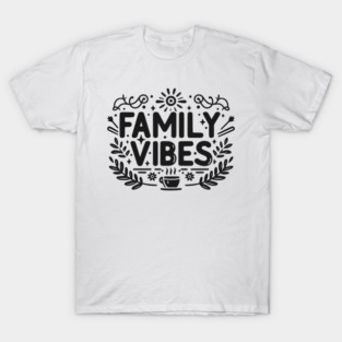 Family Vibes T-Shirt