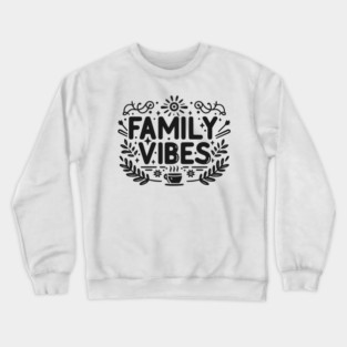Family Vibes Crewneck Sweatshirt