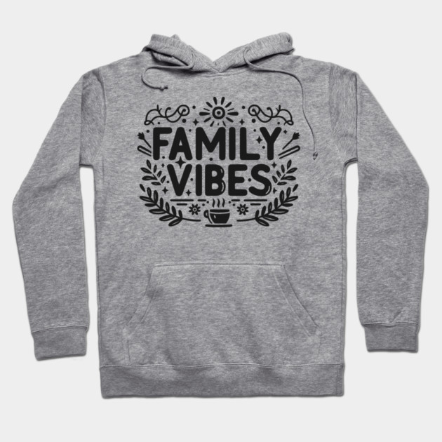Family Vibes Hoodie by Frank Ring
