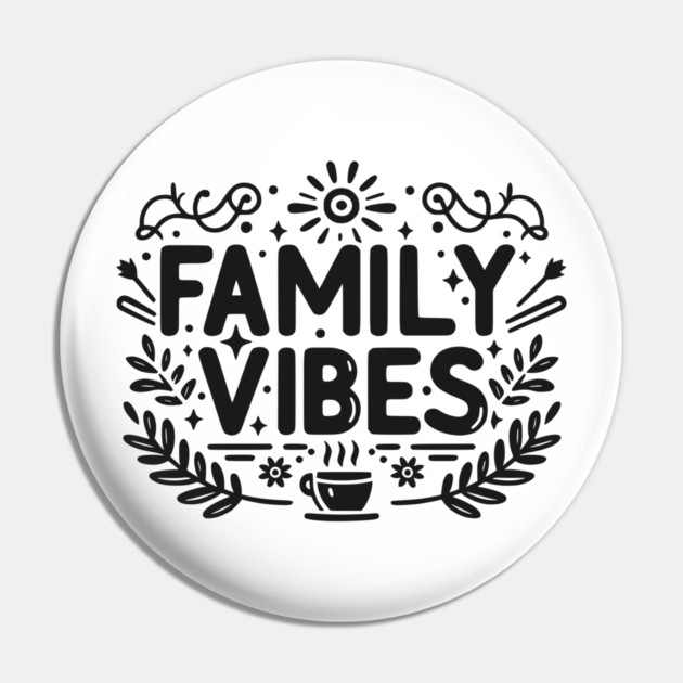 Family Vibes Pin by Frank Ring