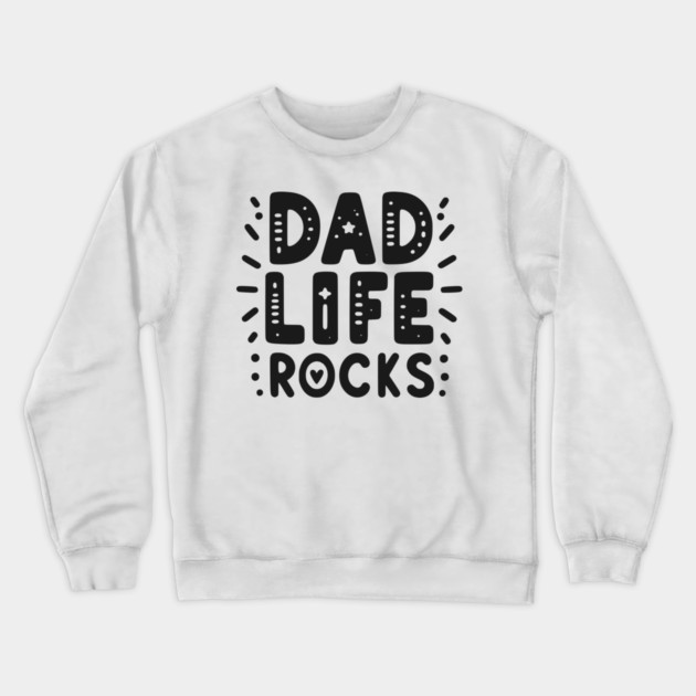 Dad Life Rocks Crewneck Sweatshirt by Frank Ring